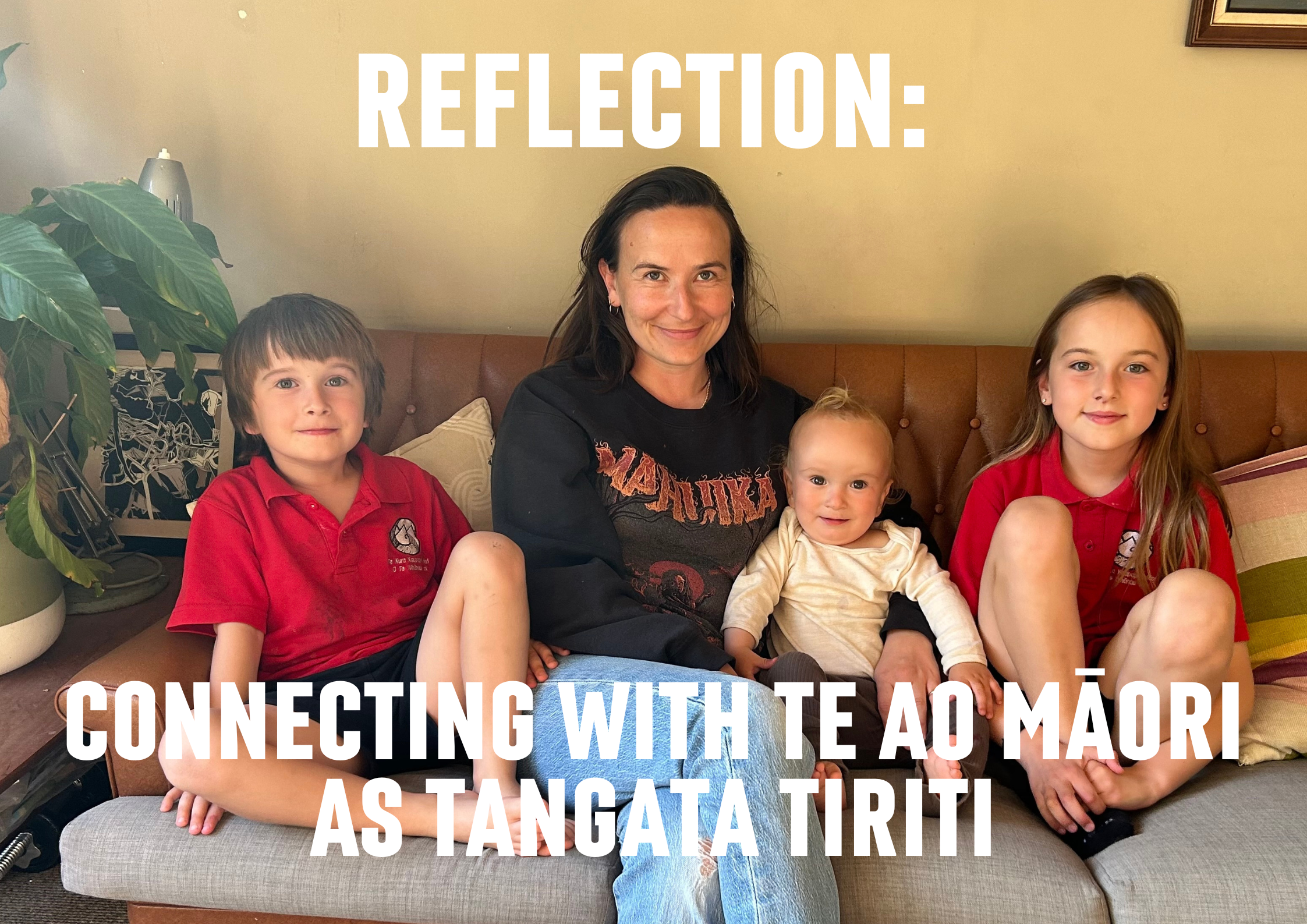 Reflection: Connecting with te ao Māori as Tangata Tiriti